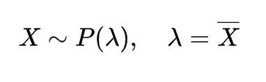 X\sim P(\lambda),\quad \lambda=\overline{X}\\